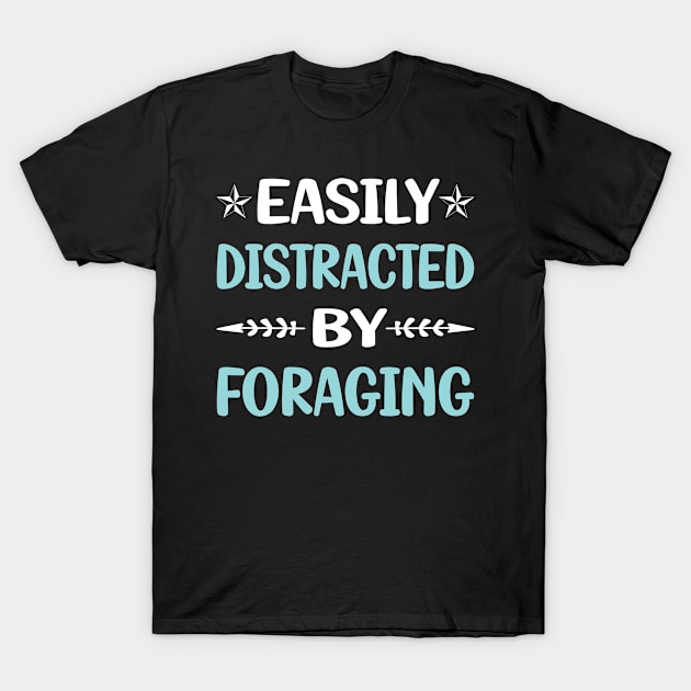 Funny Easily Distracted By Foraging Forage Forager T-Shirt by Happy Life